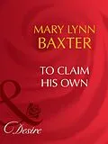 E-Book (epub) To Claim His Own (Mills &amp; Boon Desire) von Mary Lynn Baxter