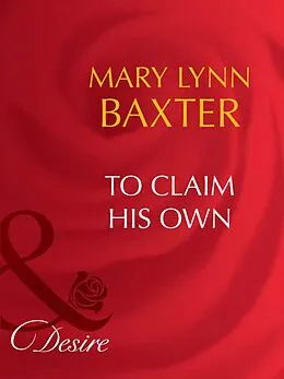 E-Book (epub) To Claim His Own (Mills &amp; Boon Desire) von Mary Lynn Baxter