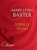 E-Book (epub) Totally Texan (Mills &amp; Boon Desire) von Mary Lynn Baxter