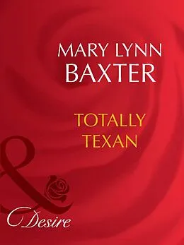 E-Book (epub) Totally Texan (Mills &amp; Boon Desire) von Mary Lynn Baxter