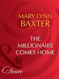 E-Book (epub) Millionaire Comes Home (Mills &amp; Boon Desire) (Man of the Month - Book 77) von Mary Lynn Baxter
