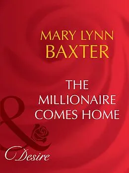 E-Book (epub) Millionaire Comes Home (Mills &amp; Boon Desire) (Man of the Month - Book 77) von Mary Lynn Baxter