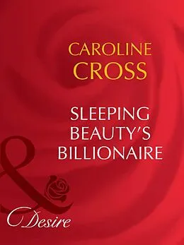 E-Book (epub) Sleeping Beauty's Billionaire (Mills &amp; Boon Desire) (Dynasties von Caroline Cross