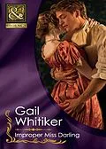 E-Book (epub) Improper Miss Darling (Mills &amp; Boon Historical) von Gail Whitiker