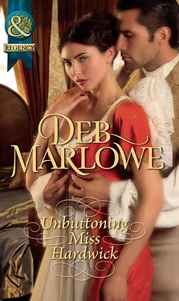 E-Book (epub) Unbuttoning Miss Hardwick (Mills &amp; Boon Historical) von Deb Marlowe