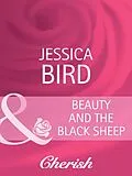 E-Book (epub) Beauty and the Black Sheep (Mills &amp; Boon Cherish) von Jessica Bird