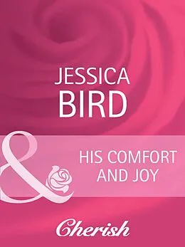 E-Book (epub) His Comfort and Joy (Mills &amp; Boon Cherish) (The Moorehouse Legacy - Book 1) von Jessica Bird