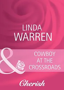 E-Book (epub) Cowboy at the Crossroads (Mills & Boon Cherish) (Home on the Ranch - Book 24) von Linda Warren
