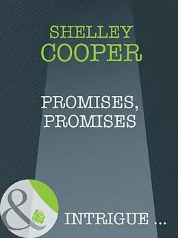 E-Book (epub) Promises, Promises (Mills &amp; Boon Intrigue) von Shelley Cooper