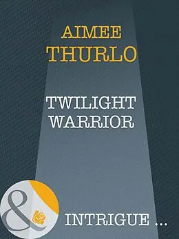 E-Book (epub) Twilight Warrior (Mills &amp; Boon Intrigue) (Long Mountain Heroes - Book 2) von Aimee Thurlo