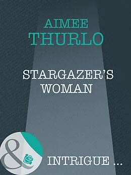 E-Book (epub) Stargazer's Woman (Mills &amp; Boon Intrigue) (Brotherhood of Warriors - Book 3) von Aimee Thurlo