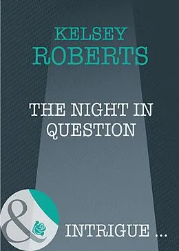 E-Book (epub) Night in Question (Mills & Boon Intrigue) (The Rose Tattoo - Book 10) von Kelsey Roberts