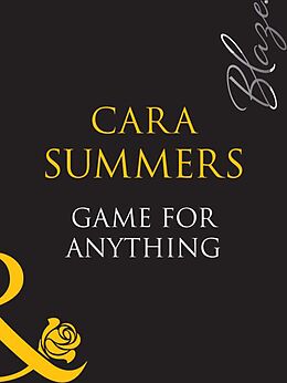 E-Book (epub) Game For Anything (Mills &amp; Boon Blaze) von Cara Summers