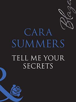E-Book (epub) Tell Me Your Secrets... (Mills &amp; Boon Blaze) (It Was a Dark and Sexy Night... - Book 3) von Cara Summers