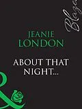 E-Book (epub) About That Night... (Mills &amp; Boon Blaze) von Jeanie London