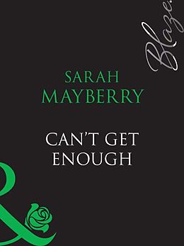 E-Book (epub) Can't Get Enough (Mills & Boon Blaze) von Sarah Mayberry