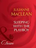 E-Book (epub) Sleeping With The Playboy (Mills &amp; Boon Desire) von Julianne Maclean