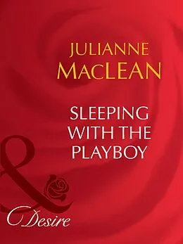 E-Book (epub) Sleeping With The Playboy (Mills &amp; Boon Desire) von Julianne Maclean