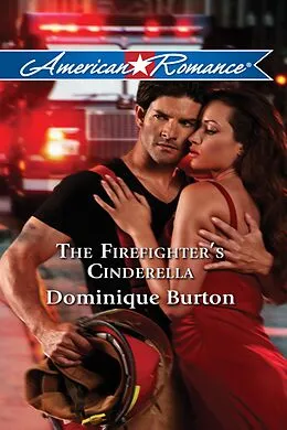 E-Book (epub) Firefighter's Cinderella (Mills & Boon American Romance) von Dominique Burton