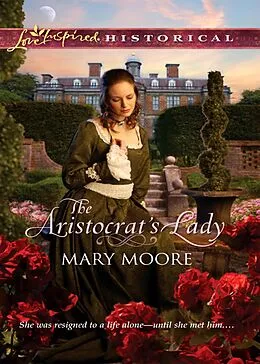 E-Book (epub) Aristocrat's Lady (Mills & Boon Love Inspired Historical) von Mary Moore
