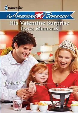 E-Book (epub) His Valentine Surprise (Mills &amp; Boon American Romance) (Fatherhood - Book 27) von Tanya Michaels