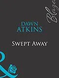 E-Book (epub) Swept Away (Mills &amp; Boon Blaze) von Dawn Atkins