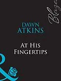 E-Book (epub) At His Fingertips (Mills &amp; Boon Blaze) von Dawn Atkins