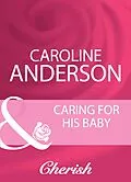 E-Book (epub) Caring For His Baby (Mills &amp; Boon Cherish) von Caroline Anderson