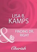 E-Book (epub) Finding Dr. Right (Mills &amp; Boon Cherish) von Lisa B. Kamps