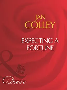 E-Book (epub) Expecting A Fortune (Mills &amp; Boon Desire) von Jan Colley