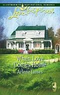 E-Book (epub) When Love Comes Home (Mills &amp; Boon Love Inspired) von Arlene James
