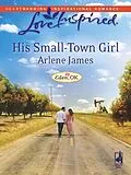 E-Book (epub) His Small-Town Girl (Mills &amp; Boon Love Inspired) (Eden, OK - Book 1) von Arlene James