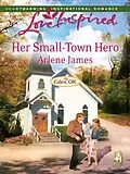 E-Book (epub) Her Small-Town Hero (Mills &amp; Boon Love Inspired) (Eden, OK - Book 2) von Arlene James