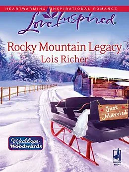 E-Book (epub) Rocky Mountain Legacy (Mills &amp; Boon Love Inspired) (Weddings by Woodwards - Book 1) von Lois Richer