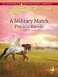 E-Book (epub) Military Match (Mills &amp; Boon Love Inspired) von Patricia Davids
