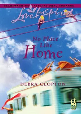 E-Book (epub) No Place Like Home (Mills &amp; Boon Love Inspired) von Debra Clopton