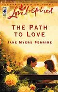 E-Book (epub) Path To Love (Mills &amp; Boon Love Inspired) von Jane Myers Perrine