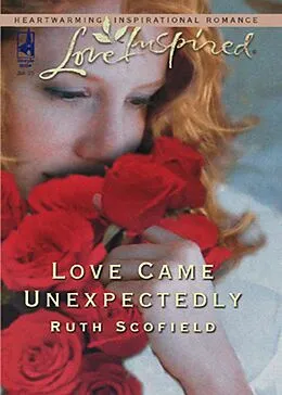 E-Book (epub) Love Came Unexpectedly (Mills &amp; Boon Love Inspired) von Ruth Scofield