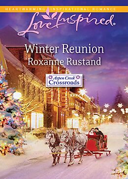 eBook (epub) Winter Reunion (Mills &amp; Boon Love Inspired) (Aspen Creek Crossroads - Book 1) de Roxanne Rustand
