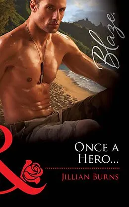 E-Book (epub) Once a Hero... (Mills &amp; Boon Blaze) von Jillian Burns