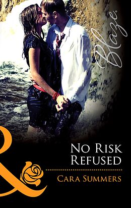 E-Book (epub) No Risk Refused (Mills &amp; Boon Blaze) (Forbidden Fantasies - Book 29) von Cara Summers