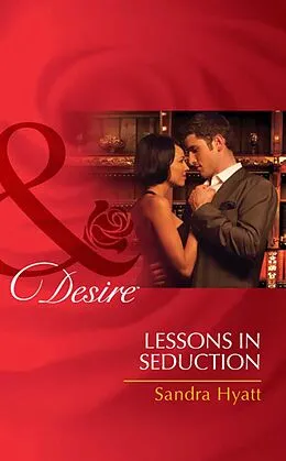 E-Book (epub) Lessons in Seduction (Mills &amp; Boon Desire) von Sandra Hyatt