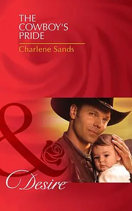 E-Book (epub) Cowboy's Pride (Mills &amp; Boon Desire) (Billionaires and Babies - Book 24) von Charlene Sands