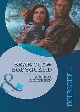 E-Book (epub) Bear Claw Bodyguard (Mills &amp; Boon Intrigue) (Bear Claw Creek Crime Lab - Book 9) von Jessica Andersen