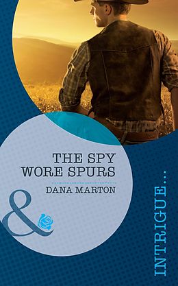 E-Book (epub) Spy Wore Spurs (Mills &amp; Boon Intrigue) von Dana Marton