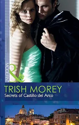 E-Book (epub) Secrets of Castillo del Arco (Mills &amp; Boon Modern) von Trish Morey