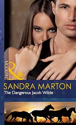 E-Book (epub) Dangerous Jacob Wilde (Mills &amp; Boon Modern) (The Wilde Brothers - Book 1) von Sandra Marton