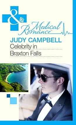 E-Book (epub) Celebrity in Braxton Falls (Mills &amp; Boon Medical) von Judy Campbell