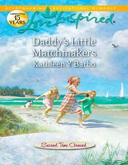 E-Book (epub) Daddy's Little Matchmakers (Mills & Boon Love Inspired) (Second Time Around - Book 1) von Kathleen Y'Barbo