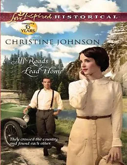 E-Book (epub) All Roads Lead Home (Mills &amp; Boon Love Inspired Historical) von Christine Johnson